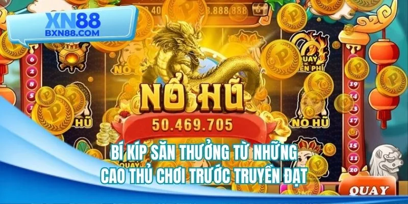 Bí kíp săn thưởng từ những cao thủ chơi trước truyền đạt