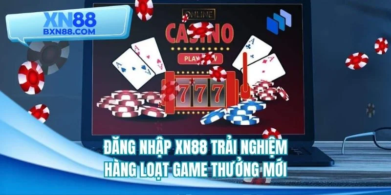 Đăng nhập XN88 trải nghiệm hàng loạt game thưởng mới