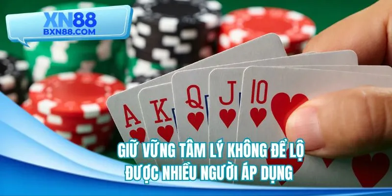 Giữ vững tâm lý không để lộ được nhiều người áp dụng