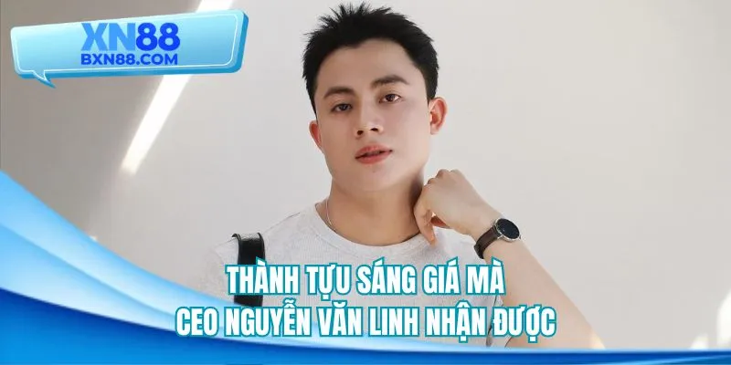 Thành tựu sáng giá mà CEO Nguyễn Văn Linh nhận được