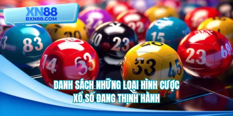 Danh sách những hình thức xổ số đang được ưa chuộng